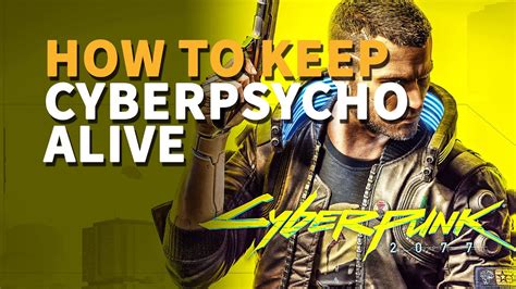 How to keep cyberpsycho alive. Things To Know About How to keep cyberpsycho alive. 